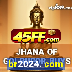 br2024. com